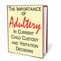 THE IMPORTANCE OF ADULTERY IN CURRENT CUSTODY AND VISITATION DECISIONS 