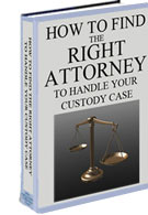 HOW TO FIND THE RIGHT ATTORNEY TO HANDLE YOUR CUSTODY CASE